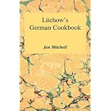 Luchow's German Cookbook: The Story and the Favorite Dishes of America's Most Famous German Restaurant