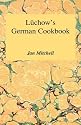 Luchow's German Cookbook: The Story and the Favorite Dishes of America's Most Famous German Restaurant
