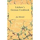 Luchow's German Cookbook: The Story and the Favorite Dishes of America's Most Famous... by Jan Mitchell and Ludwig Bemelmans