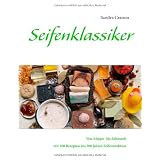 Seifenklassiker: Von Aleppo- bis Zahnseife - mit 100 Rezepten aus 200 Jahren Seifentraditionvon "Sandra Cramm"