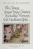 Art of the Bedchamber: The Chinese Sexual Yoga Classics Including Women's Solo Meditation Texts