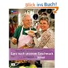 Ganz nach unserem Geschmack: Das Begleitbuch zur WDR Servicezeit: Essen & Trinken