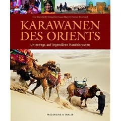 Karawanen des Orients: Unterwegs auf legend�ren Handelsrouten