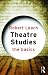 Theatre Studies: The Basics