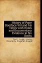 History of Pope Boniface VIII and His Times with Notes and Documentary Evidence in Six Books