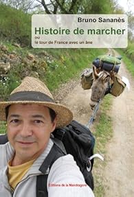 Histoire De Marcher Ou Le Tour De France Avec Un Ane Babelio
