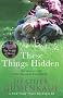 These Things Hidden