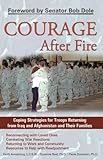 Courage After Fire: Coping Strategies for Troops Returning from Iraq and Afghanistan and Their Families