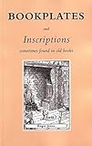 Bookplates and inscriptions : sometimes found in old books