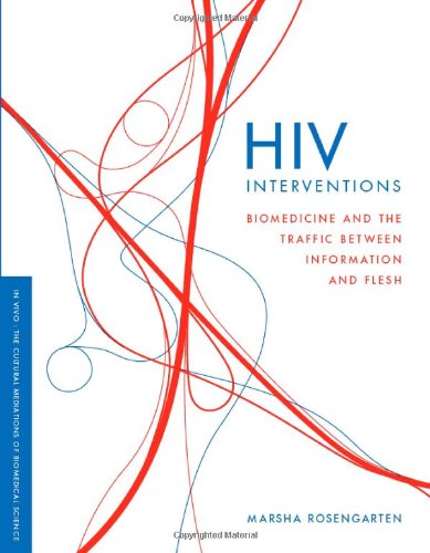 HIV Interventions: Biomedicine and the Traffic between Information and Flesh (In Vivo)