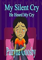 My Silent Cry: He Heard My Cry