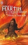Le chevalier errant, suivi de L'�p�e lige : pr�ludes au Tr�ne de fer
