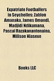 Expatriate Footballers in Seychelles: Zablon Amanaka, James Omondi, Madjidi Ndikumana, Pascal Razakanantenaina, Milison Niasexe