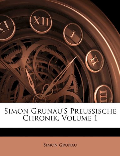 Nabu Press Simon Grunau'S Preussische Chronik, Volume 1
