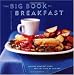 The Big Book of Breakfast: Serious Comfort Food fo