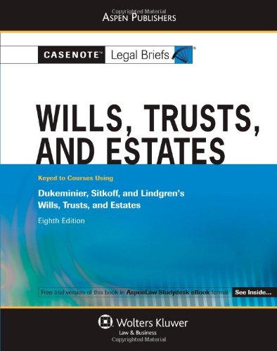 Casenote Legal Briefs Wills, Trusts and Estates: Keyed to