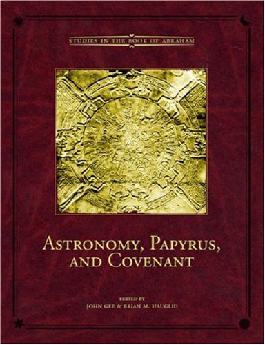 Astronomy, Papyrus, and Covenant (Studies in the Book of Abraham)