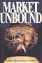 Market Unbound: Unleashing Global Capitalism