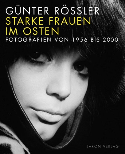Produkt-Bild: Starke Frauen im Osten: Fotografien 1956 bis 2000