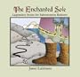 The Enchanted Sole; Legendary Socks for Adventurous Knitters