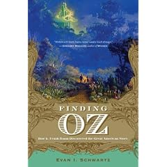 Finding Oz: How L. Frank Baum Discovered the Great American Story