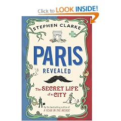 Paris Revealed: The Secret Life of a City