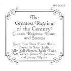 The Greatest Ragtime of the Century by Various, Jelly Roll Morton, Fats Waller, Scott Joplin, and James P. Johnson