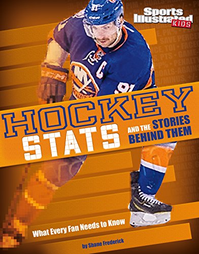 Hockey Stats and the Stories Behind Them: What Every Fan Needs to Know (Sports Stats and Stories)