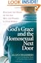 God's Grace and the Homosexual Next Door: Reaching the Heart of the Gay Men and Women in Your World