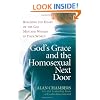 God's Grace and the Homosexual Next Door: Reaching the Heart of the Gay Men and Women in Your World