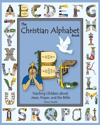 The Christian Alphabet Book: Teaching Children about Jesus, Prayer, and the Bible