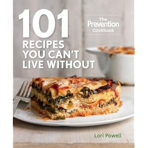 101 Recipes You Can't Live Without: The Prevention Cookbook