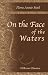 On the Face of the Waters