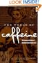 The World of Caffeine: The Science and Culture of the World's Most Popular Drug