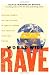 World Wide Rave: Creating Triggers that Get Millions of People to Spread Your Ideas and Share Your Stories