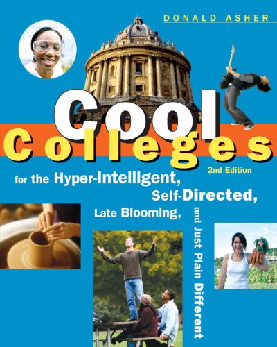Cool Colleges: For the Hyper-Intelligent, Self-Directed, Late Blooming, and Just Plain Differen t (Cool Colleges: For the Hyper-Intelligent, Self-Directed, Late Blooming, & Just Plain Different)