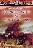 The History of Warfare: Rorke`s Drift 1879 - Against All Odds