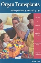 Organ Transplants: Making the Most of Your Gift of Life (Patient-Centered Guides)
