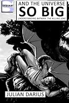 And the Universe so Big: Understanding Batman: The Killing Joke