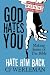 God Hates You, Hate Him Back: Making Sense of The Bible (Revised International Edition)