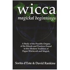 WICCA Magickal Beginnings: A Study of the Possible Origins of This Tradition of Modern Pagan Witchcraft and Magick