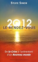 2012, le rendez-vous : De la Crise à l'avènement d'un Nouveau monde