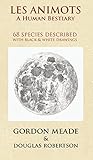Les animots : a human bestiary : 68 species described with black & white drawings