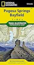 Pagosa Springs, Bayfield (National Geographic Trails Illustrated Map) Pagosa Springs, Bayfield (National Geographic Trails Illustrated Map)
