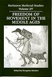 Freedom of movement in the Middle Ages : proceedings of the 2003 Harlaxton Symposium