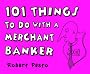 101 Things to Do with a Merchant Banker