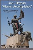 Iraq - Beyond "Mission Accomplished": Winning the Unwinnable Insurgent War in Iraq
