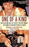 One of a Kind: The Rise and Fall of Stuey ',The Kid', Ungar, The World's Greatest Poker Player