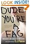 Dude, You're a Fag: Masculinity and Sexuality in High School, With a New Preface