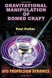 Gravitational Manipulation of Domed Craft: UFO Propulsion Dynamics
